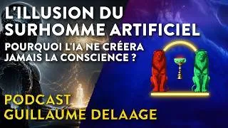 Miniature : L'ILLUSION DU SURHOMME ARTIFICIEL : Pourquoi l'IA ne créera jamais la conscience ? - PODCAST