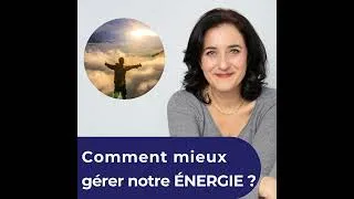 Miniature : Comment mieux gérer son ÉNERGIE personnelle ?