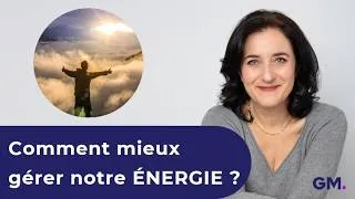 Miniature : Comment mieux gérer son ÉNERGIE personnelle ?