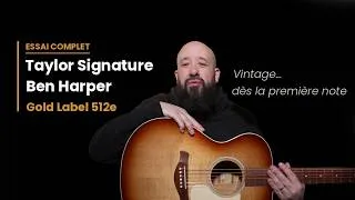 Miniature : La surprise chez Taylor : La Signature Ben Harper Gold Label 512e en test