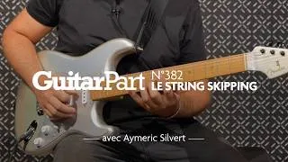 Miniature : Le String Skipping - Aymeric Silvert - Guitar Part 382