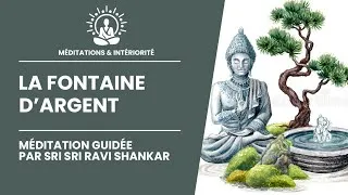 Miniature : La Fontaine d’Argent | Méditation Guidée par Gurudev Sri Sri Ravi Shankar