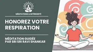 Miniature : Honorez Votre Respiration | Méditation Guidée par Gurudev Sri Sri Ravi Shankar