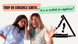 Miniature : Overdose de conseils santé... et si on arrêtait de culpabiliser? 🤯