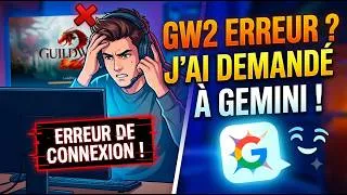 Miniature : GW2 Erreur de connexion. J'ai demandé à l'IA Gemini de me dépanner !