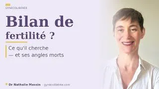 Miniature : Bilan de fertilité : quand le faire, ce qu'il faut demander, ce qu'on oublie souvent de dire