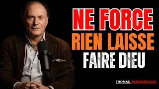 Miniature : NE FORCE RIEN dans ta Vie, TOUT ARRIVERA en son MOMENT | Thomas d'Ansembourg