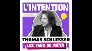 Miniature : Podcast L'Intention - Épisode 47 : « Les Yeux de Mona » de Thomas Schlesser