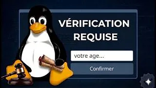 Miniature : La VÉRIFICATION D'AGE pour LINUX va devenir OBLIGATOIRE !
