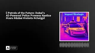 Miniature : 🚔 Patrols of the Future: Dubai’s AI-Powered Police Prowess #police #cars #dubai #robots #chatgp...