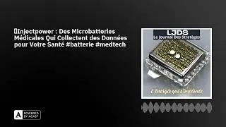 Miniature : 🔋Injectpower : Des Microbatteries Médicales Qui Collectent des Données pour Votre Santé #batteri...