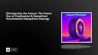 Miniature : 🚗Driving into the Future: The Power Duo of Continental & Deepdrive! #continental #deepdrive #ene...