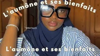 Miniature : L’AUMÔNE ET SES BIENFAITS | Les bienfaits de l’aumône que tu ignores (Sadaqah) 