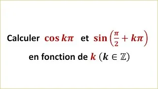 Miniature : Calculer  𝐜𝐨𝐬⁡𝒌𝝅   et  𝐬𝐢𝐧⁡(𝝅/𝟐+𝒌𝝅) en fonction de k  - Trigonométrie 1ère BAC S EX EM