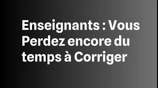 Miniature : Arrêtez de corriger à la main ! Cette application fait tout en quelques minutes 😱