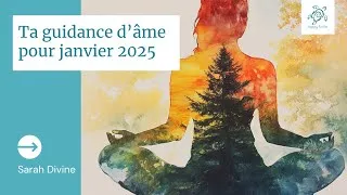 Miniature : Ta guidance d'âme pour janvier 2025