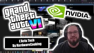 Miniature : L'ActuTech by HC : GTA 6, Starfield, RTX 4070 et bug chez NVIDIA !