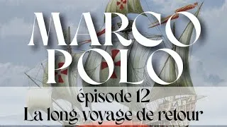 Miniature : Marco Polo - Episode 12/12 : un long voyage de retour