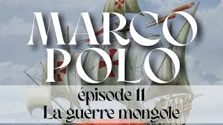 Miniature : Marco Polo - Episode 11/12 : la guerre mongole