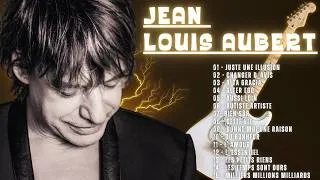 Miniature : Les Plus Belles Chansons de Jean Louis Aubert - Jean Louis Aubert Greatest Hits Full Album