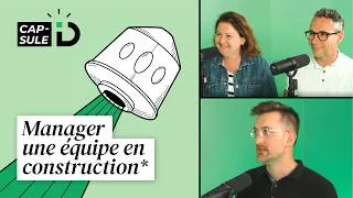 Miniature : 🎙️[S02] Capsule iD - Épisode 5 | Manager une équipe en construction