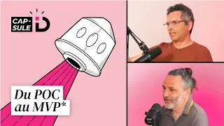 Miniature : 🎙️[S02] Capsule iD - Épisode 4 | Du POC au MVP : prototyper pour apprendre