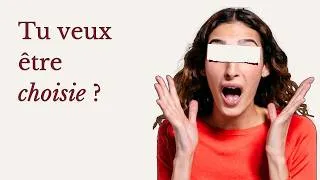 Miniature : Tu ne veux pas être AIMÉE. Tu veux être CHOISIE.