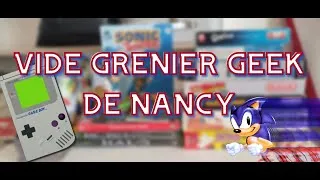 Miniature : Le VIDE GRENIER GEEK de NANCY ! Le royaume des échanges de jeux vidéo