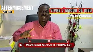 Miniature : Affrontements pour tous Leçon 2 Vivre l'amour par le pardon. Révérend Michel H KILIBWAZI
