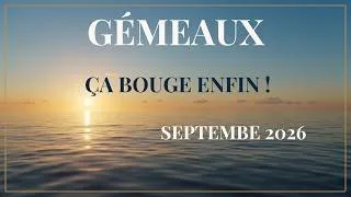 Miniature : ♊ GÉMEAUX SEPTEMBRE 2026 ✨ C’EST MAINTENANT ! Une OPPORTUNITÉ à ne pas laisser passer