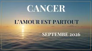 Miniature : ♋ CANCER SEPTEMBRE 2026 ❤️ AMOUR, JOIE, ABONDANCE… Quel magnifique mois !