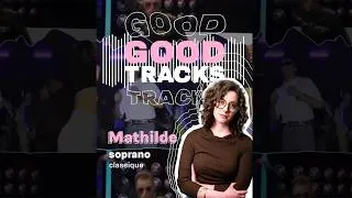 Miniature : GOOD TRACKS : MATHILDE 🎶