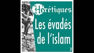 Miniature : Les évadés de l'islam (2/2) avec Sofia & Momo