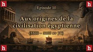 Miniature : L'aube des civilisations [10] : les origines de la civilisation égyptienne (5500 - 3100 av JC)