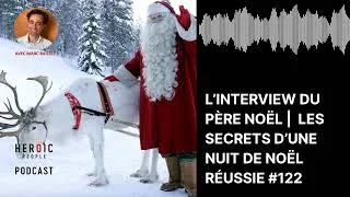Miniature : L’INTERVIEW DU PÈRE NOËL | LES SECRETS D’UNE NUIT DE NOËL RÉUSSIE #122