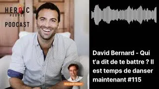 Miniature : DAVID BERNARD – QUI T’A DIT DE TE BATTRE ? IL EST TEMPS DE DANSER MAINTENANT #115
