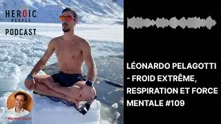 Miniature : Léonardo Pelagotti - Froid extrême, respiration et force mentale #109
