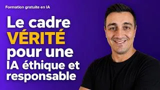 Miniature : 5.5 — Le cadre VÉRITÉ pour une IA éthique et responsable | Formation IA Gratuite