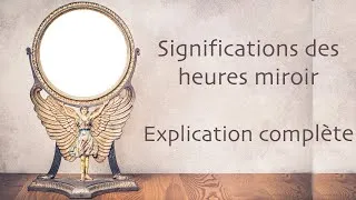 Miniature : Significations des heures miroir : Explication complète (version longue)