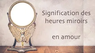 Miniature : Signification des heures miroirs en Amour