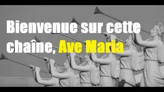 Miniature : Bienvenue sur cette chaîne, Ave Maria