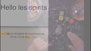 Miniature : Hello les spirits 😉👋🙏🏽Les énergies de la semaine du 04 au 10 09 23🤗🙌🫶🏼