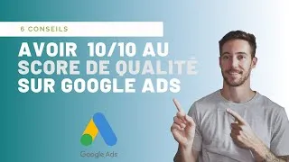 Miniature : Comment améliorer le score de qualité sur Google Ads | 6 conseils pour obtenir 10/10 et payer moins