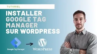 Miniature : Comment installer Google Tag Manager sur un site Wordpress | Tuto simple et rapide (2021)