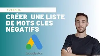 Miniature : Gagner du temps en créant des listes de mots clés négatifs dans Google Ads