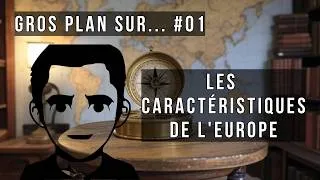 Miniature : GROS PLAN SUR... #01 - LES CARACTÉRISTIQUES DE L'EUROPE
