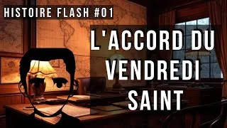 Miniature : HISTOIRE FLASH #01 - L'ACCORD DU VENDREDI SAINT