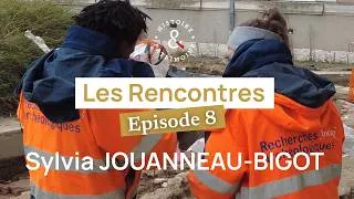 Miniature : LES RENCONTRES, ÉPISODE 8 : Sylvia Jouanneau-Bigot, Archéologue Responsable d'Opération à Blois