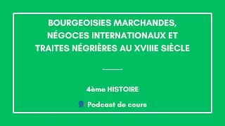 Miniature : 🎙️ PODCAST | 4ème – Bourgeoisies marchandes, négoces internationaux & traites négrières (Histoire 👑)