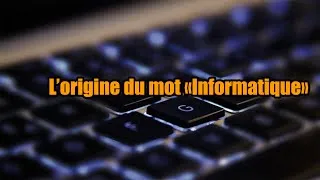 Miniature : L'origine du mot "Informatique"